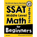 SSAT Middle Level Math for Beginners: The Ultimate Step by Step Guide to Preparing for the SSAT Middle Level Math Test