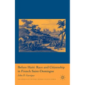 Before Haiti: Race and Citizenship in French Saint-Domingue