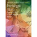 Psychological Trauma: Healing Its Roots in Brain, Body and Memory