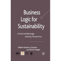 Business Logic for Sustainability: A Food and Beverage Industry Perspective