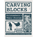 Carving Blocks: Printmakers and Their Stories