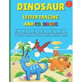 Dinosaur Letter Tracing and Coloring: Alphabet Writing Practice For Preschool And Kindergarten Age 3+