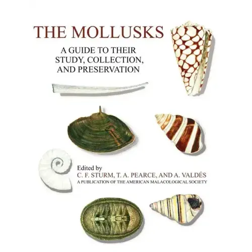 The Mollusks: A Guide to Their Study, Collection, and Preservation