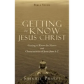 Getting to Know Jesus Christ: Getting to Know the Names and Characteristics of Jesus from A-Z