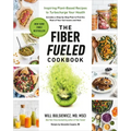 The Fiber Fueled Cookbook: Inspiring Plant-Based Recipes to Turbocharge Your Health