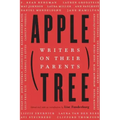 Apple, Tree: Writers on Their Parents