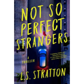 Not So Perfect Strangers: A Thriller