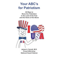 Your ABC's For Patriotism: 26 Ways to Show Our Patriotism in the Land of the Free and the Home of the Brave