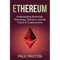 Ethereum: Understanding Blockchain Technology, Ethereum, and the Future of Cryptocurrency