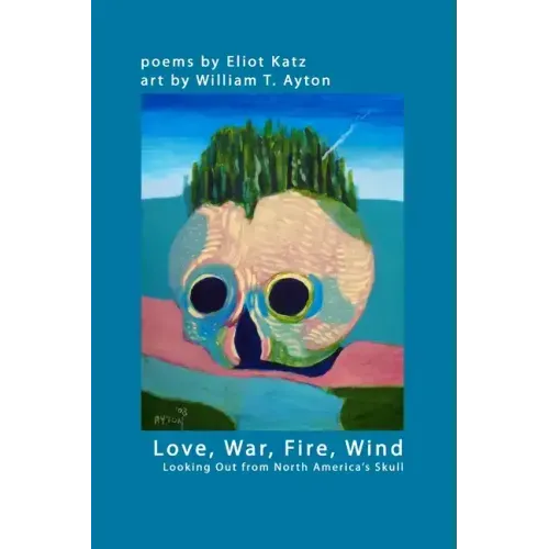 Love, War, Fire, Wind: Looking Out from North America's Skull