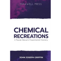 Chemical Recreations A Popular Manual of Experimental Chemistry