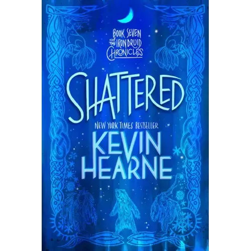 Shattered: Book Seven of the Iron Druid Chronicles