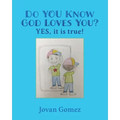 Do YOU Know God Loves You? YES, it is true!