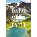 Positive Mindsets for Our Sojourn Here on Earth