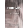 Threads: Weaving a Life of Peace and Purpose in a Chaotic World