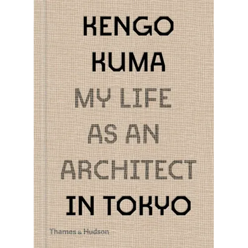 Kengo Kuma: My Life as an Architect in Tokyo
