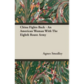 China Fights Back - An American Woman With The Eighth Route Army
