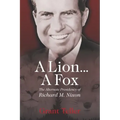 A Lion . . . A Fox: The Alternate Presidency of Richard M. Nixon