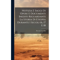 Notizia E Saggi Di Opere E Documenti Inediti Riguardanti La Storia Di Etiopia Durante I Secoli 16, 17 E 18