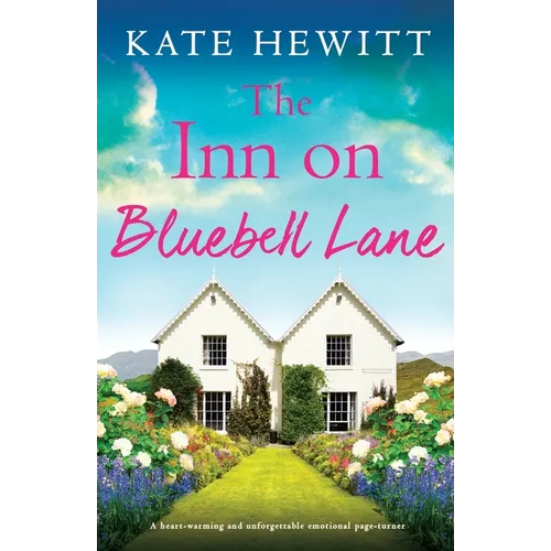 The Inn on Bluebell Lane: A heart-warming and unforgettable emotional page-turner