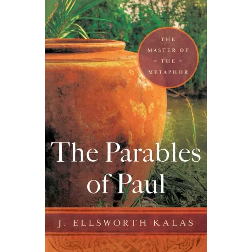 The Parables of Paul: The Master of the Metaphor