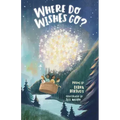 Where Do Wishes Go?: Poems