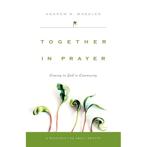 Together in Prayer: Coming to God in Community