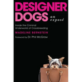 Designer Dogs: An Exposé: Inside the Criminal Underworld of Crossbreeding