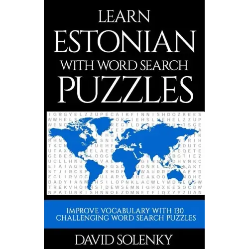 Learn Estonian with Word Search Puzzles: Learn Estonian Language Vocabulary with Challenging Word Find Puzzles for All Ages