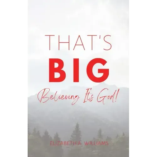 That's BIG: Believing It's God!