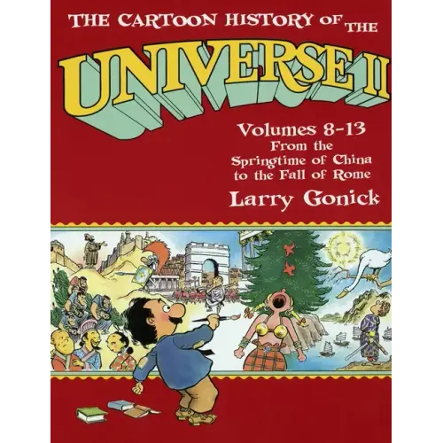The Cartoon History of the Universe II: Volumes 8-13: From the Springtime of China to the Fall of Rome