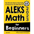 ALEKS Math for Beginners: The Ultimate Step by Step Guide to Preparing for the ALEKS Math Test