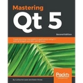 Mastering Qt 5 - Second Edition: Create stunning cross-platform applications using C++ with Qt Widgets and QML with Qt Quick