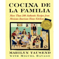 Cocina de la Familia: More Than 200 Authentic Recipes from Mexican-American Home Kitchens