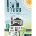 How to Believe God for a House Study Notes