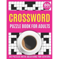 Crossword Puzzle Book For Adults: Large Print 2021 Brain Game Crossword Book For Puzzle Lovers Seniors With 80 Puzzles And Solutions As A Perfect Vale