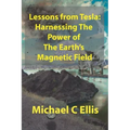 Lessons from Tesla: Harnessing the Power of the Earth's Magnetic Field
