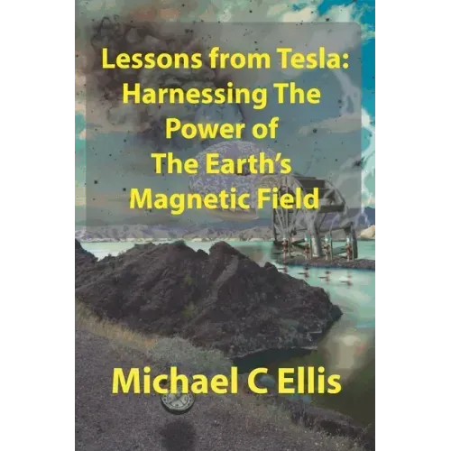 Lessons from Tesla: Harnessing the Power of the Earth's Magnetic Field