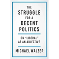 The Struggle for a Decent Politics: On Liberal as an Adjective