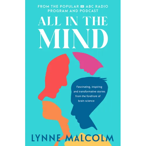 All in the Mind: The New Book from the Popular ABC Radio Program and Podcast