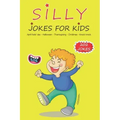 Silly Jokes For Kids: April fools' day, Thanksgiving, Halloween, Christmas, Knock Knock - 202 Jokes: Funny jokes for kids, Ages: 7-9, 8-12