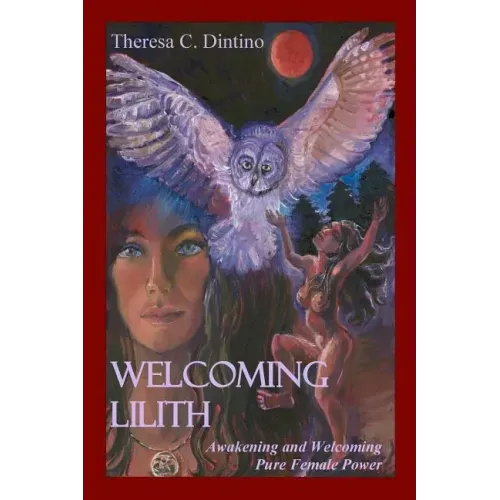 Welcoming Lilith: Awakening and Welcoming Pure Female Power