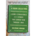 The Book Collectors: A Band of Syrian Rebels and the Stories That Carried Them Through a War