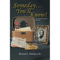 Someday... You'll Know!: The Lifetime Search For My Father