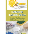 Uses For Baking Soda: Detailing The Many Uses Of Bicarbonate Of Soda: Bicarbonate Of Soda Cleaning