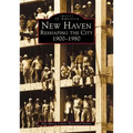 New Haven: Reshaping the City, 1900-1980