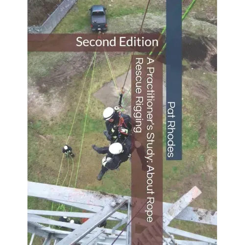 A Practitioner's Study: About Rope Rescue Rigging: Second Edition