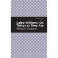 Caleb Williams; Or, Things as They Are