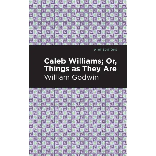 Caleb Williams; Or, Things as They Are