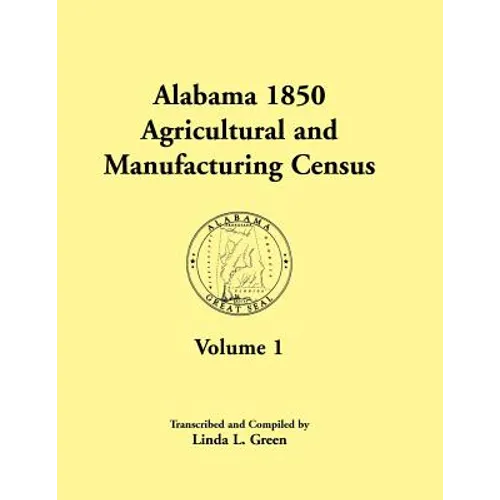 Alabama 1850 Agricultural and Manufacturing Census, Volume 1 for Dale, Dallas, Dekalb, Fayette, Franklin, Greene, Hancock, and Henry Counties